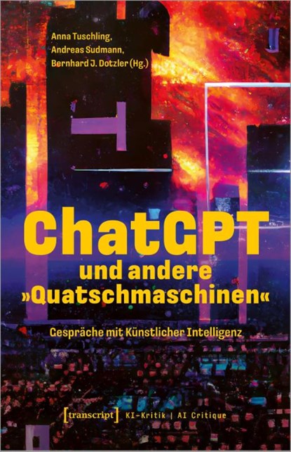 ChatGPT und andere 'Quatschmaschinen', Anna Tuschling ; Andreas Sudmann ; Bernhard Dotzler - Paperback - 9783837669084