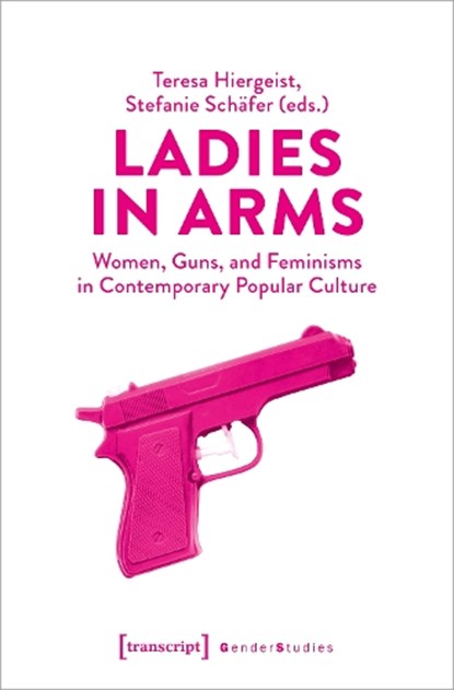 Ladies in Arms, Teresa Hiergeist ; Stefanie Schäfer - Paperback - 9783837669558