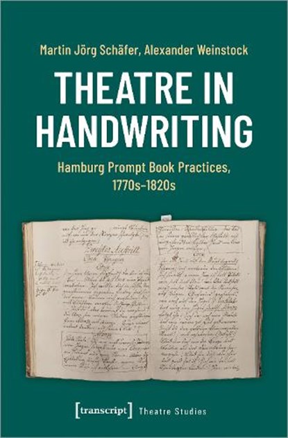 Theatre in Handwriting, Martin Jorg Schafer ; Alexander Weinstock - Paperback - 9783837669657