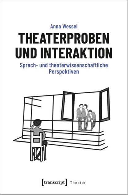Theaterproben und Interaktion, Anna Wessel - Paperback - 9783837670097