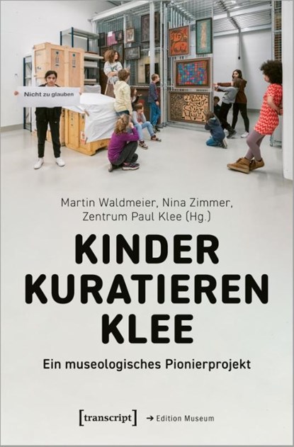 Kinder kuratieren Klee, Martin Waldmeier ; Nina Zimmer ; Paul Klee Zentrum - Paperback - 9783837670998