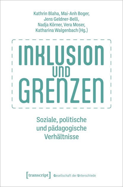 Inklusion und Grenzen, Kathrin Blaha ;  Mai-Anh Boger ;  Jens Geldner-Belli ;  Nadja Körner ;  Vera Moser ;  Katharina Walgenbach - Paperback - 9783837671087