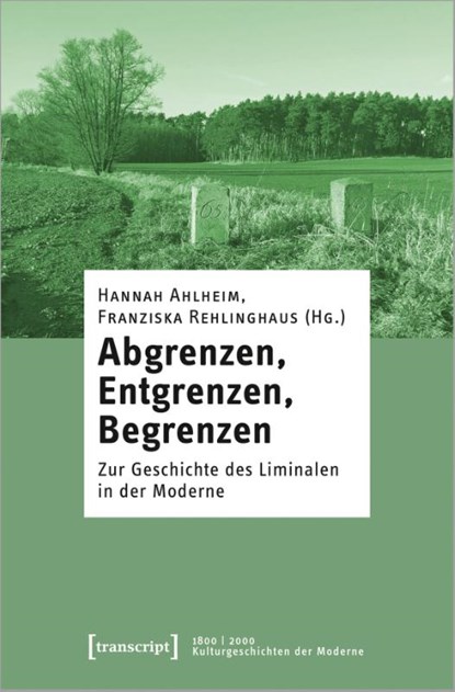 Abgrenzen, Entgrenzen, Begrenzen, Hannah Ahlheim ; Franziska Rehlinghaus - Paperback - 9783837671513