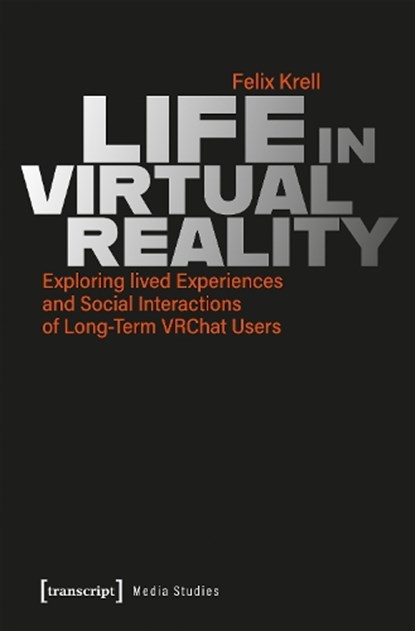 Life in Virtual Reality, Felix Krell - Paperback - 9783837672459