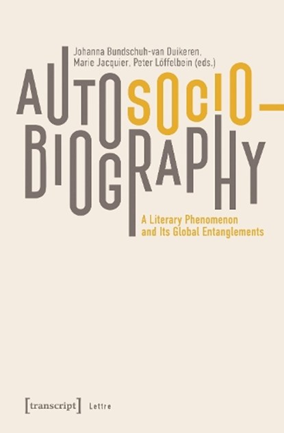 Autosociobiography, Johanna Bundschuh-van Duikeren ; Peter Loffelbein ; Marie Jacquier - Paperback - 9783837672589