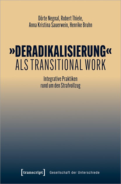 'Deradikalisierung' als Transitional Work, Dörte Negnal ;  Robert Thiele ;  Anna Kristina Sauerwein ;  Henrike Bruhn - Paperback - 9783837672855