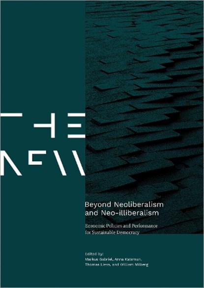Beyond Neoliberalism and Neo-Illiberalism: Economic Policies and Performance for Sustainable Democracy, Markus Gabriel - Paperback - 9783837674873