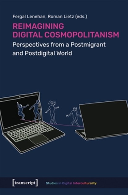 Reimagining Digital Cosmopolitanism, Fergal Lenehan ; Roman Lietz - Paperback - 9783837675320