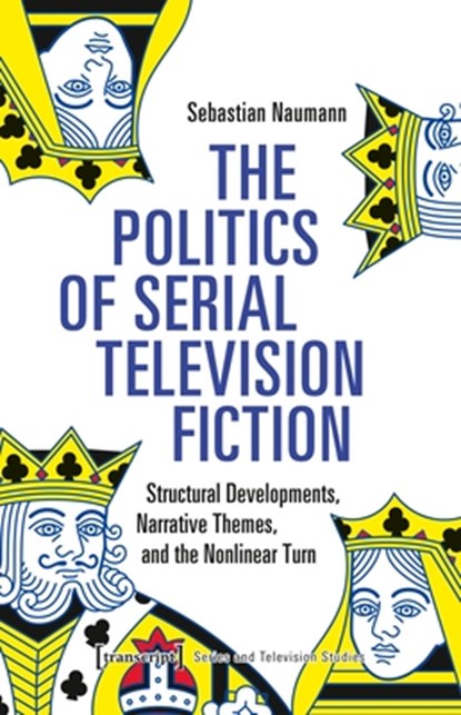 The Politics of Serial Television Fiction, Sebastian Naumann - Paperback - 9783837675689