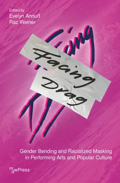 Facing Drag, Evelyn Annuß ; Raz Weiner - Paperback - 9783837681185