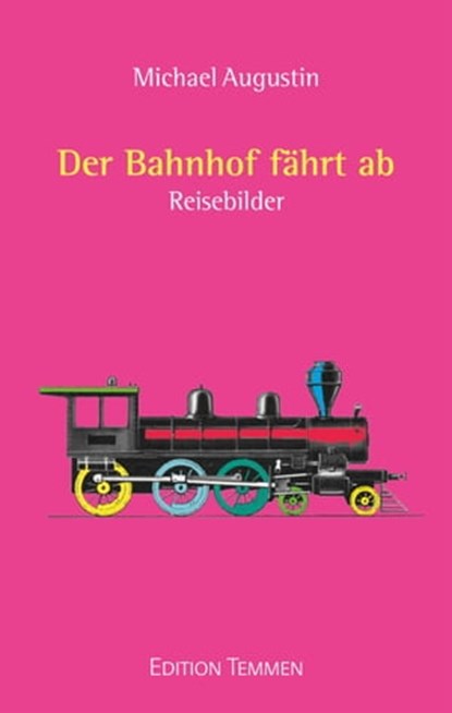 Der Bahnhof fährt ab, Michael Augustin - Ebook - 9783837880168