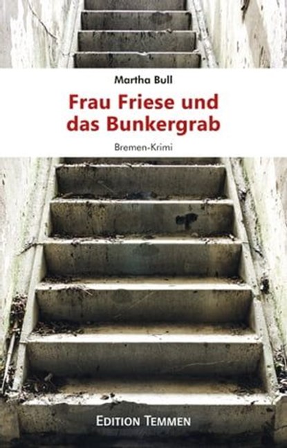 Frau Friese und das Bunkergrab, Martha Bull - Ebook - 9783837880274