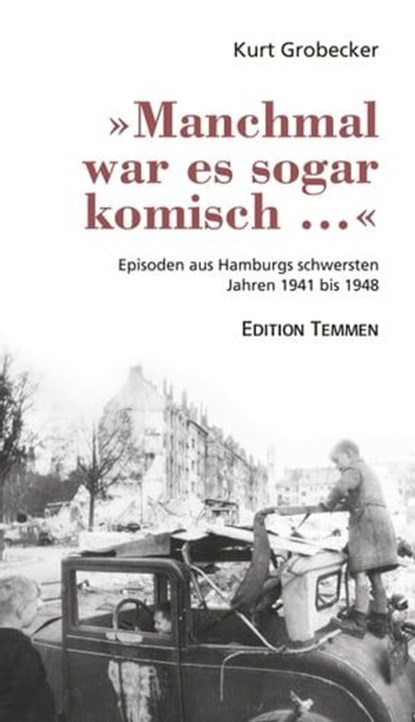 »Manchmal war es sogar komisch ...«, Kurt Grobecker - Ebook - 9783837880342