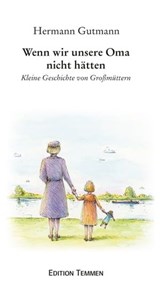 Wenn wir unsere Oma nicht hätten - Hermann Gutmann - 9783837880540