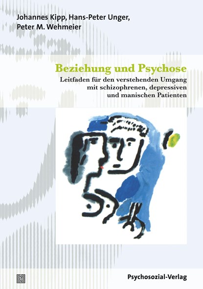 Beziehung und Psychose, Johannes Kipp ;  Hans-Peter Unger ;  Peter M. Wehmeier - Paperback - 9783837922431