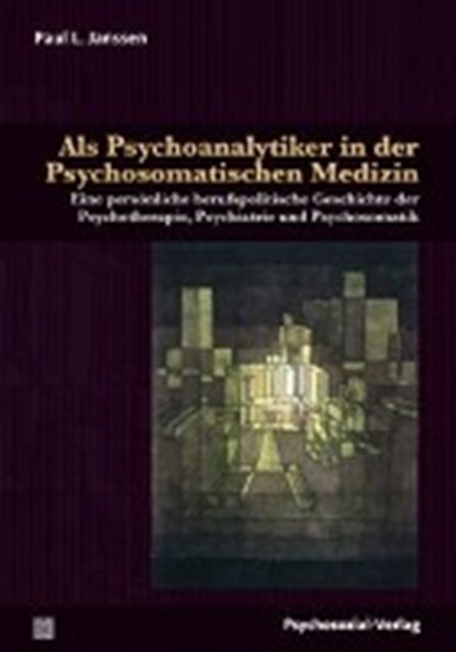 Als Psychoanalytiker in der Psychosomatischen Medizin, JANSSEN,  Paul L. - Paperback - 9783837926866