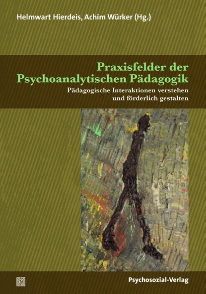 Praxisfelder der Psychoanalytischen Pädagogik, Helmwart Hierdeis ; Achim Würker - Paperback - 9783837931785