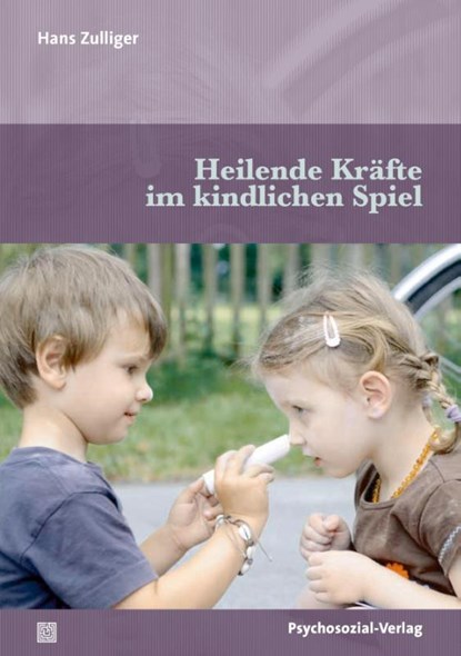 Heilende Kräfte im kindlichen Spiel, Hans Zulliger - Paperback - 9783837932966