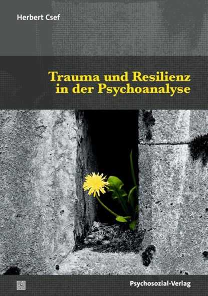 Trauma und Resilienz in der Psychoanalyse, Herbert Csef - Paperback - 9783837933208