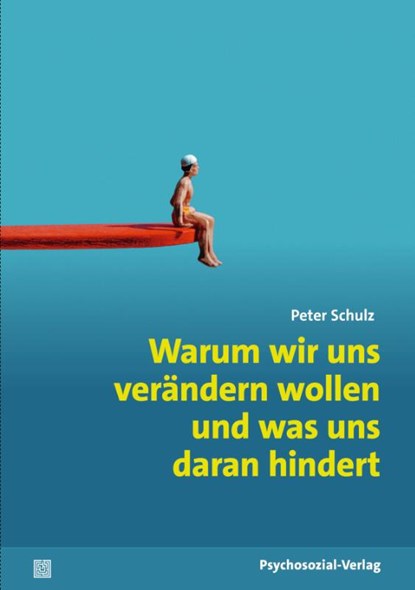 Warum wir uns verändern wollen und was uns daran hindert, Peter Schulz - Paperback - 9783837933857