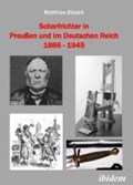 Blazek, M: Scharfrichter in Preußen und im Deutschen Reich 1 | Matthias Blazek | 
