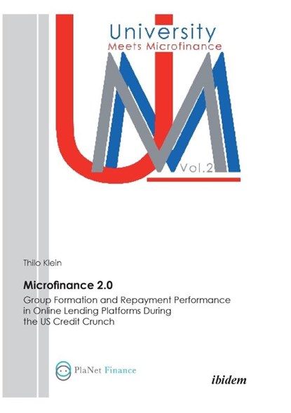 Microfinance 2.0 - Group Formation & Repayment Performance in Online Lending Platforms During the U.S. Credit Crunch, Thilo Klein - Paperback - 9783838201184