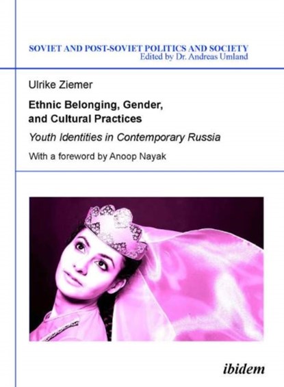 Ethnic Belonging, Gender, and Cultural Practices - Youth Identities in Contemporary Russia, Ulrike Ziemer ; Anoop Nayak - Paperback - 9783838201528