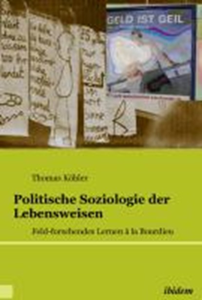 Politische Soziologie der Lebensweisen. Feld-forschendes Lernen la Bourdieu, KOHLER,  Thomas - Paperback - 9783838202174