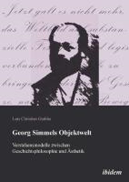 Georg Simmels Objektwelt. Verstehensmodelle zwischen Geschichtsphilosophie und sthetik, GRABBE,  Lars Christian - Paperback - 9783838202952