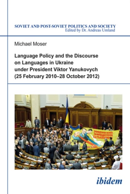 Language Policy and Discourse on Languages in Ukraine under President Viktor Yanukovych, Michael Moser - Gebonden - 9783838205076