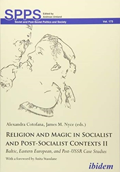 Religion and Magic in Socialist and Post-Sociali - Baltic, Eastern European, and Post-USSR Case Studies, Alexandra Cotofana ; James M. Nyce - Paperback - 9783838210902
