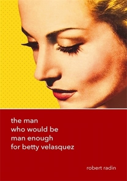 The Man Who Would Be Man Enough for Betty Velasquez, Robert Radin - Paperback - 9783838213804