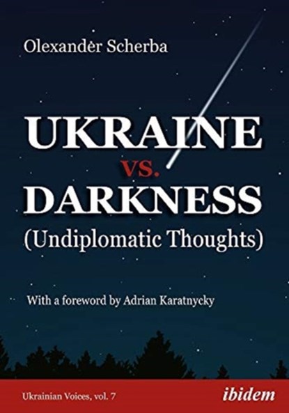 Ukraine vs. Darkness – (Undiplomatic Thoughts), Olexander Scherba ; Adrian Karatnycky - Paperback - 9783838215013