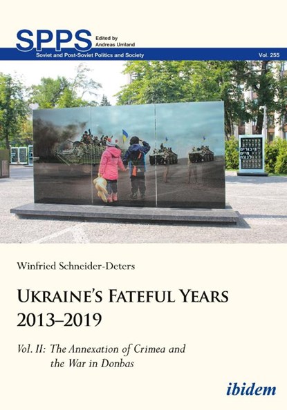 Ukraine's Fateful Years 2013-2019: Vol. II: The Annexation of Crimea and the War in Donbas, Winfried Schneider-Deters - Gebonden - 9783838217260