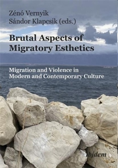 Brutal Aspects of Migratory Esthetics, Zeno Vernyik ; Sandor Klapcsik - Paperback - 9783838217314