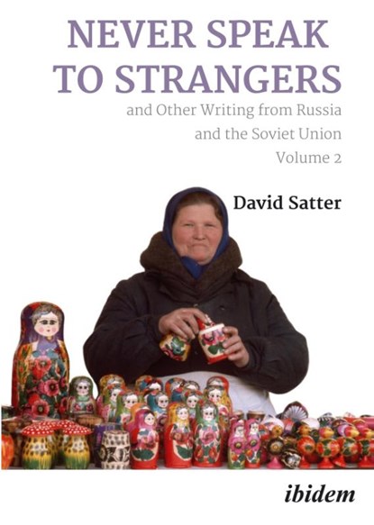 Never Speak to Strangers and Other Writing from Russia and the Soviet Union, David Satter - Paperback - 9783838218045