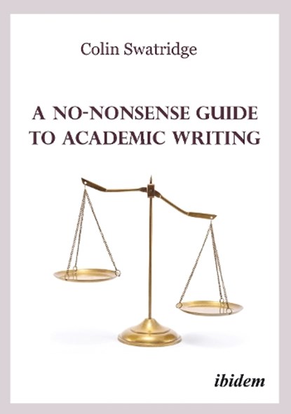 A No-Nonsense Guide to Academic Writing, Colin Swatridge - Paperback - 9783838218397