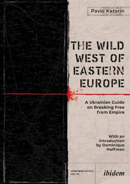 The Wild West of Eastern Europe, Pavlo Kazarin - Paperback - 9783838218427