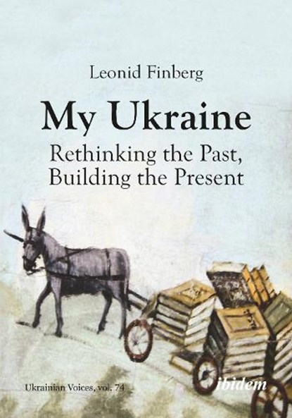 My Ukraine – Rethinking the Past, Building the Present, Leonid Finberg - Paperback - 9783838219745