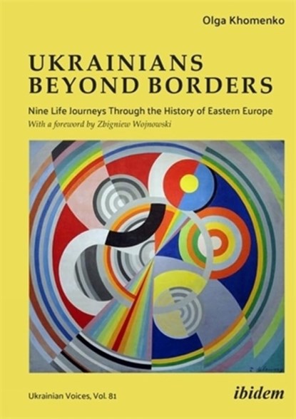 Ukrainians Beyond Borders: Nine Life Journeys Through the History of Eastern Europe, Olga Khomenko - Paperback - 9783838220079