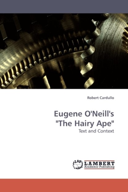 Eugene O'Neill's The Hairy Ape, Robert Cardullo - Paperback - 9783838308616