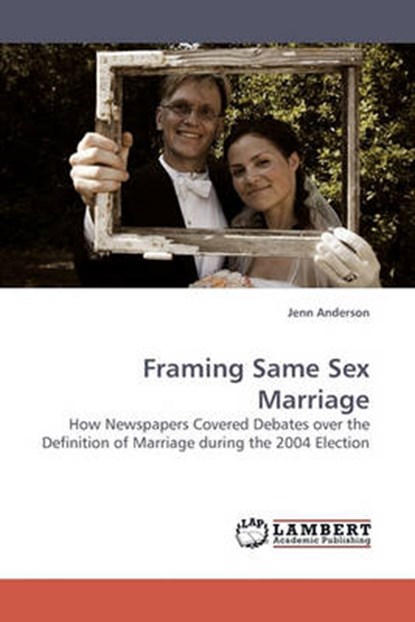 Framing Same Sex Marriage, Anderson, Jenn - Paperback - 9783838312910