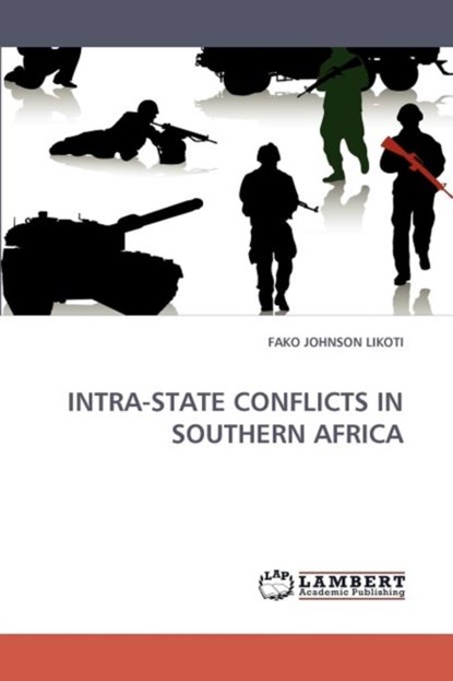 Intra-State Conflicts in Southern Africa, Fako Johnson Likoti - Paperback - 9783838344553