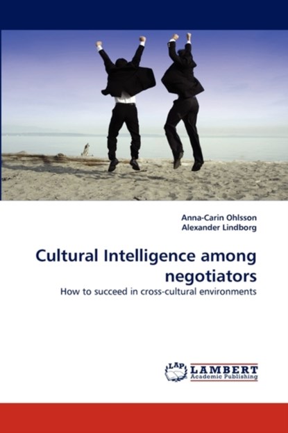 Cultural Intelligence among negotiators, Anna-Carin Ohlsson ; Alexander Lindborg - Paperback - 9783838399041