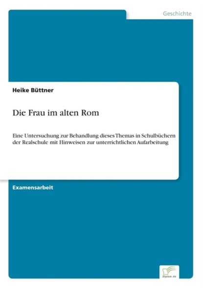 Die Frau im alten Rom, Heike Buttner - Paperback - 9783838626109