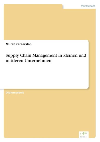 Supply Chain Management in kleinen und mittleren Unternehmen, Murat Karaarslan - Paperback - 9783838642000