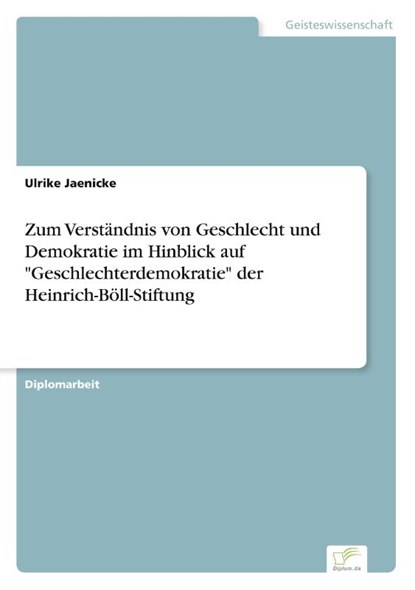 Zum Verstandnis von Geschlecht und Demokratie im Hinblick auf Geschlechterdemokratie der Heinrich-Boell-Stiftung, Ulrike Jaenicke - Paperback - 9783838643199