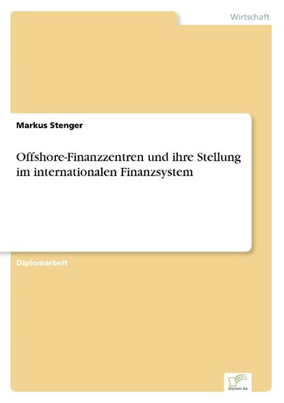 Offshore-Finanzzentren und ihre Stellung im internationalen Finanzsystem, Markus Stenger - Paperback - 9783838660769