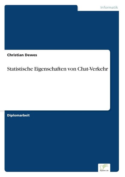 Statistische Eigenschaften von Chat-Verkehr, Christian Dewes - Paperback - 9783838676531