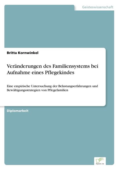 Veranderungen des Familiensystems bei Aufnahme eines Pflegekindes, Britta Kornwinkel - Paperback - 9783838690216
